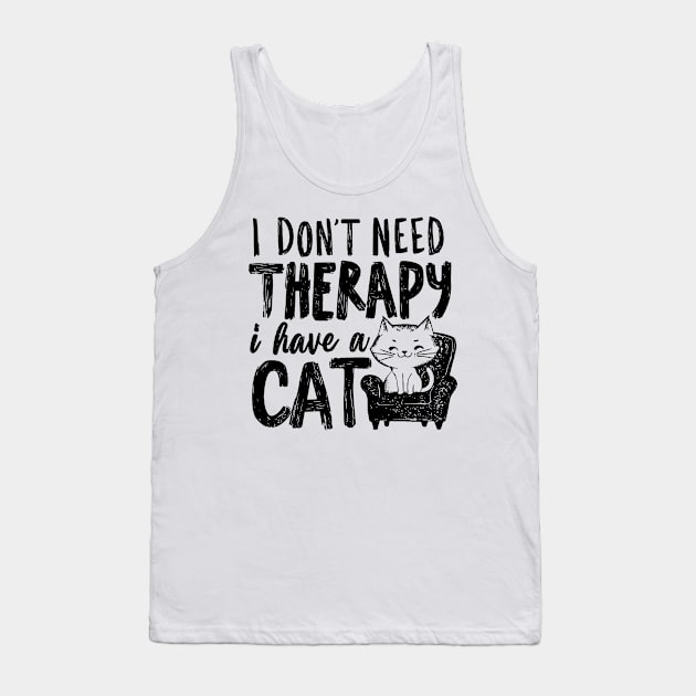 I Dont Need Therapy I Have A Cat Tank Top by CreativeSage